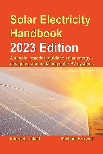 Solar Electricity Handbook - 2023 Edition A simple practical guide to solar e...