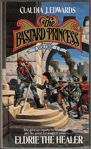 THE BASTARD PRINCESS: VOLUME 1 - ELDRIE THE HEALER Claudia J. Edwards PAPERBACK