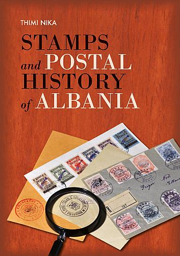 STAMPS and POSTAL HISTORY of ALBANIA by Thimi Nika. Book in English